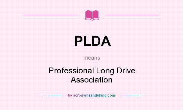What does PLDA mean? It stands for Professional Long Drive Association