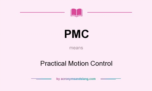 What does PMC mean? It stands for Practical Motion Control