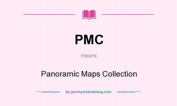 What does PMC mean? It stands for Panoramic Maps Collection