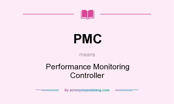 What does PMC mean? It stands for Performance Monitoring Controller