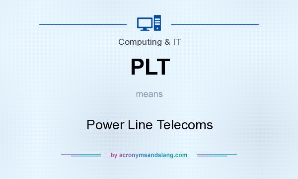 What does PLT mean? It stands for Power Line Telecoms