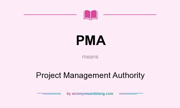 What does PMA mean? It stands for Project Management Authority