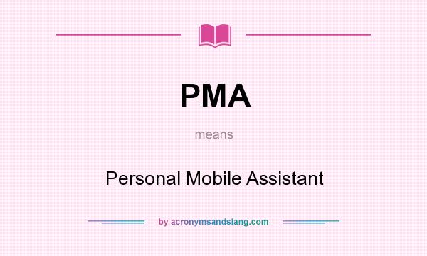 What does PMA mean? It stands for Personal Mobile Assistant