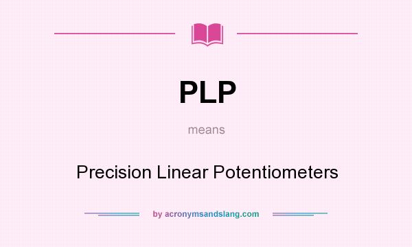 What does PLP mean? It stands for Precision Linear Potentiometers