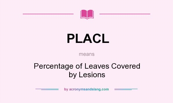 What does PLACL mean? It stands for Percentage of Leaves Covered by Lesions