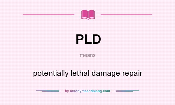 What does PLD mean? It stands for potentially lethal damage repair