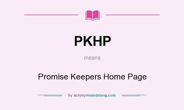 What does PKHP mean? It stands for Promise Keepers Home Page