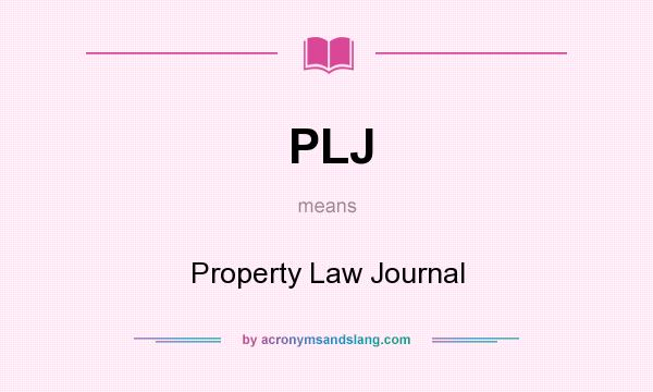 What does PLJ mean? It stands for Property Law Journal