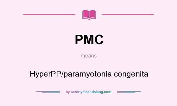 What does PMC mean? It stands for HyperPP/paramyotonia congenita