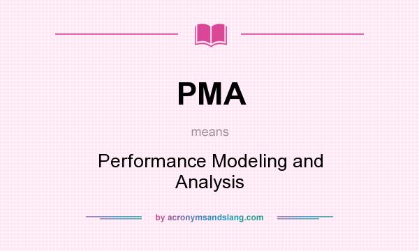 What does PMA mean? It stands for Performance Modeling and Analysis