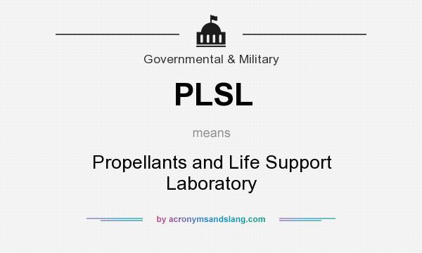 What does PLSL mean? It stands for Propellants and Life Support Laboratory