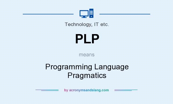 What does PLP mean? It stands for Programming Language Pragmatics