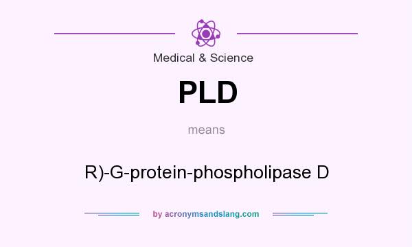 What does PLD mean? It stands for R)-G-protein-phospholipase D