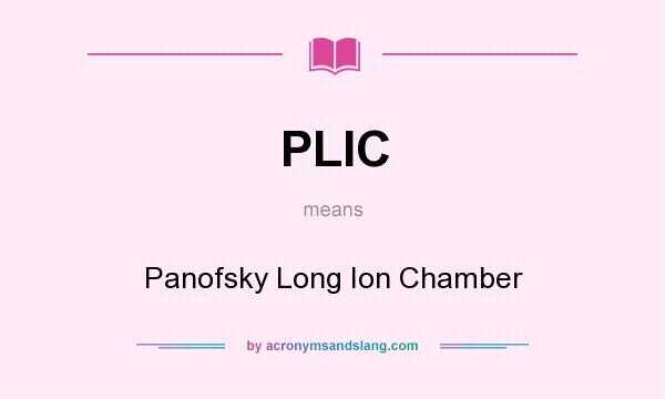 What does PLIC mean? It stands for Panofsky Long Ion Chamber