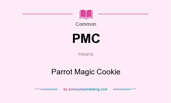 What does PMC mean? It stands for Parrot Magic Cookie