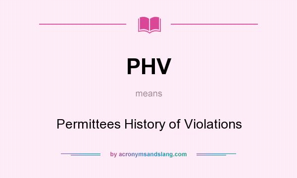 What does PHV mean? It stands for Permittees History of Violations