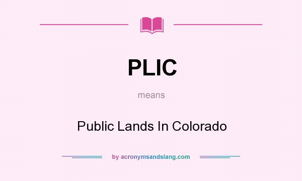 What does PLIC mean? It stands for Public Lands In Colorado