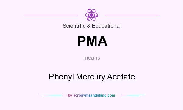 What does PMA mean? It stands for Phenyl Mercury Acetate