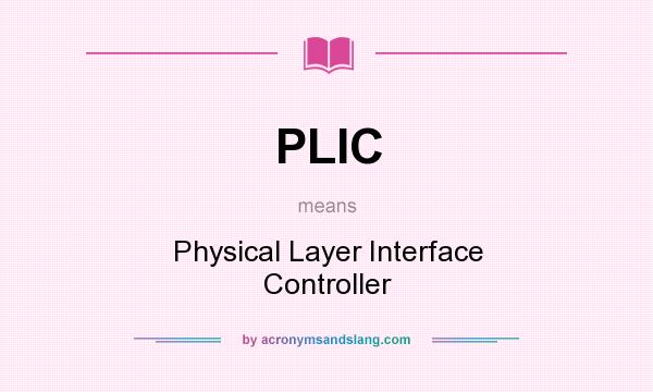 What does PLIC mean? It stands for Physical Layer Interface Controller
