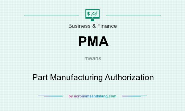 What does PMA mean? It stands for Part Manufacturing Authorization