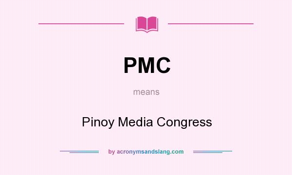 What does PMC mean? It stands for Pinoy Media Congress