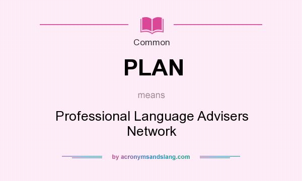 What does PLAN mean? It stands for Professional Language Advisers Network