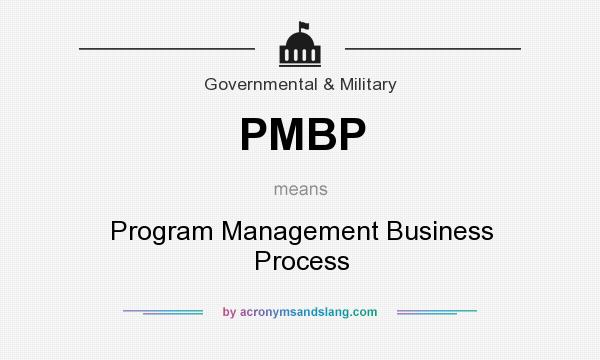 What does PMBP mean? It stands for Program Management Business Process