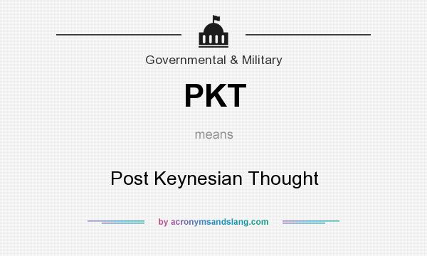 What does PKT mean? It stands for Post Keynesian Thought