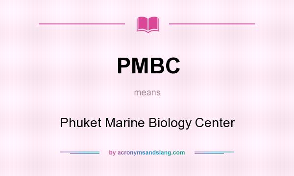 What does PMBC mean? It stands for Phuket Marine Biology Center