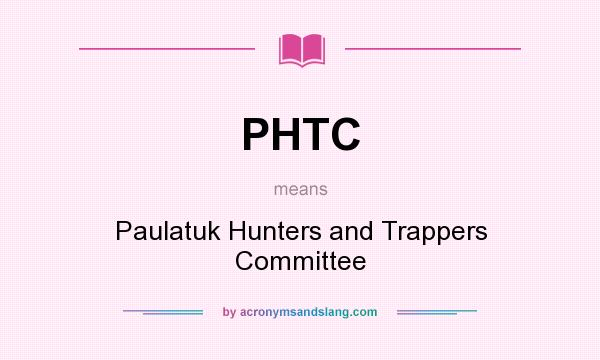What does PHTC mean? It stands for Paulatuk Hunters and Trappers Committee