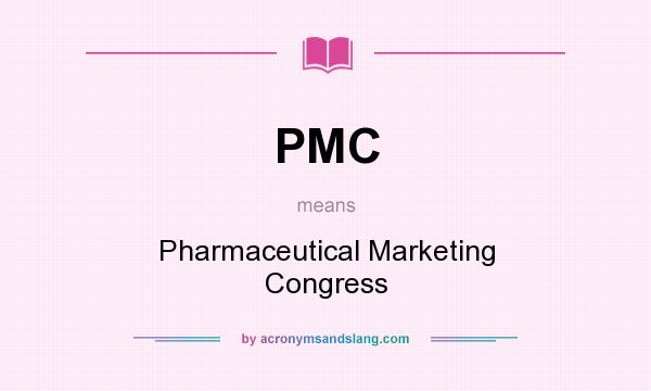 What does PMC mean? It stands for Pharmaceutical Marketing Congress