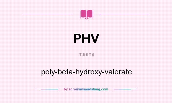 What does PHV mean? It stands for poly-beta-hydroxy-valerate