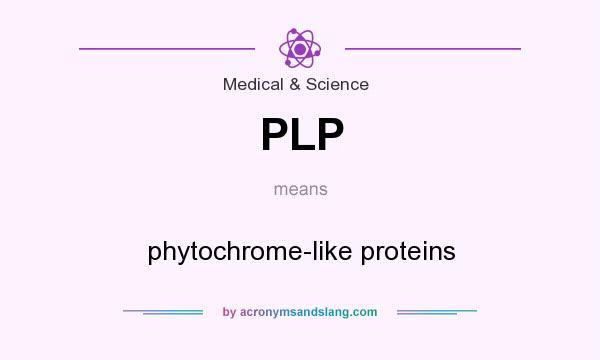 What does PLP mean? It stands for phytochrome-like proteins