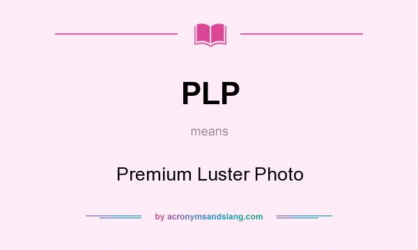 What does PLP mean? It stands for Premium Luster Photo