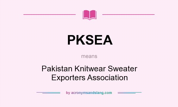 What does PKSEA mean? It stands for Pakistan Knitwear Sweater Exporters Association