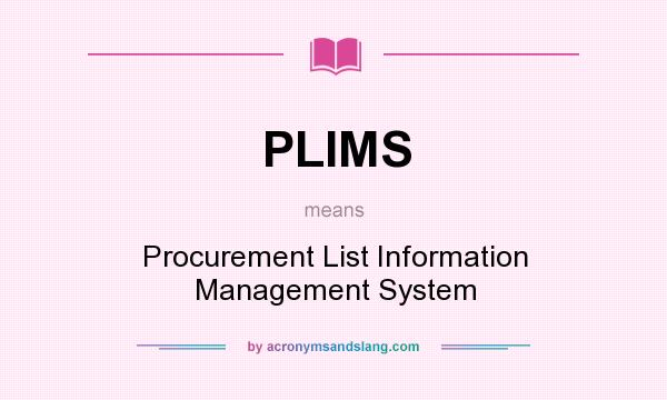 What does PLIMS mean? It stands for Procurement List Information Management System