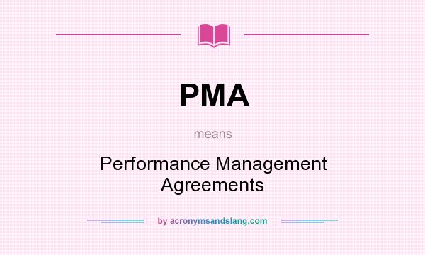 What does PMA mean? It stands for Performance Management Agreements
