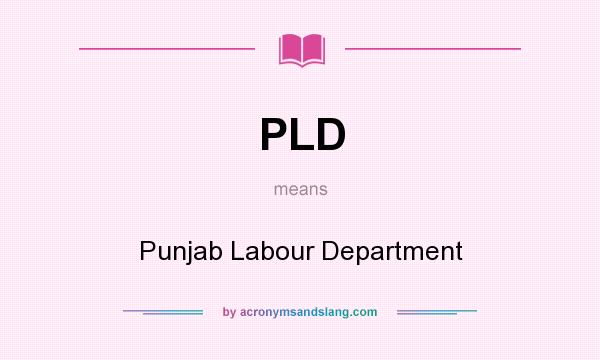 What does PLD mean? It stands for Punjab Labour Department