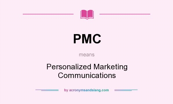 What does PMC mean? It stands for Personalized Marketing Communications