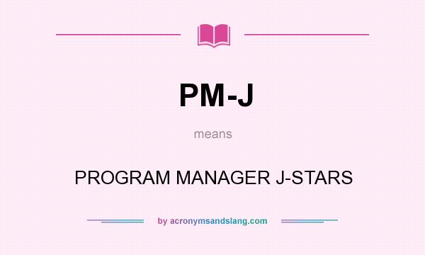 What does PM-J mean? It stands for PROGRAM MANAGER J-STARS