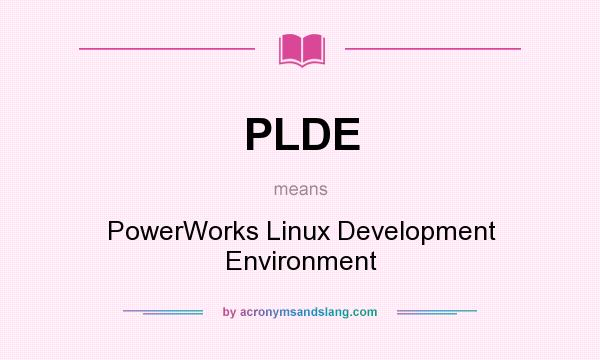 What does PLDE mean? It stands for PowerWorks Linux Development Environment