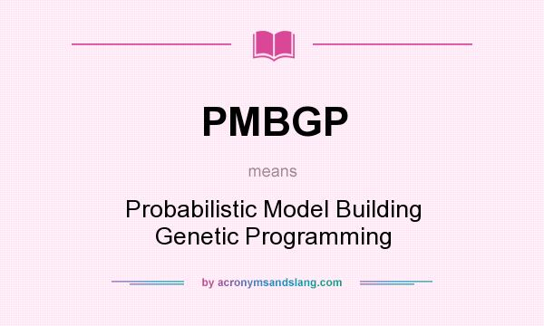 What does PMBGP mean? It stands for Probabilistic Model Building Genetic Programming