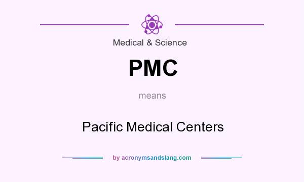 What does PMC mean? It stands for Pacific Medical Centers