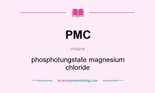 What does PMC mean? It stands for phosphotungstate magnesium chloride