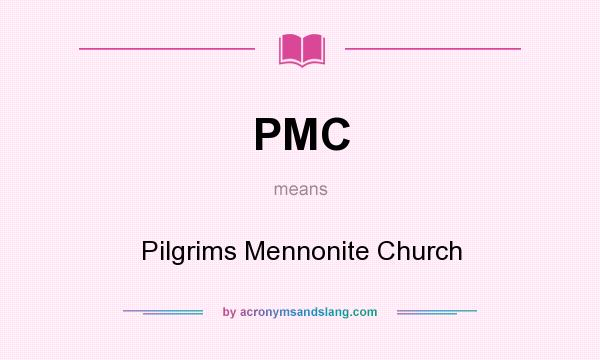 What does PMC mean? It stands for Pilgrims Mennonite Church