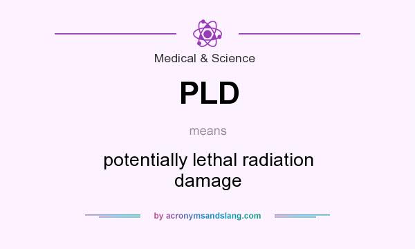 What does PLD mean? It stands for potentially lethal radiation damage