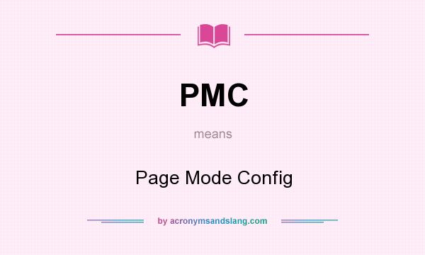 What does PMC mean? It stands for Page Mode Config
