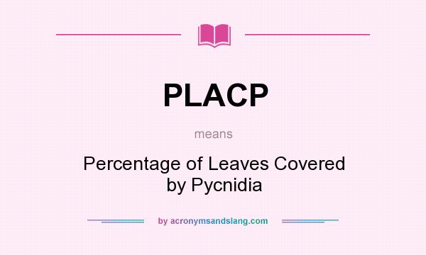 What does PLACP mean? It stands for Percentage of Leaves Covered by Pycnidia