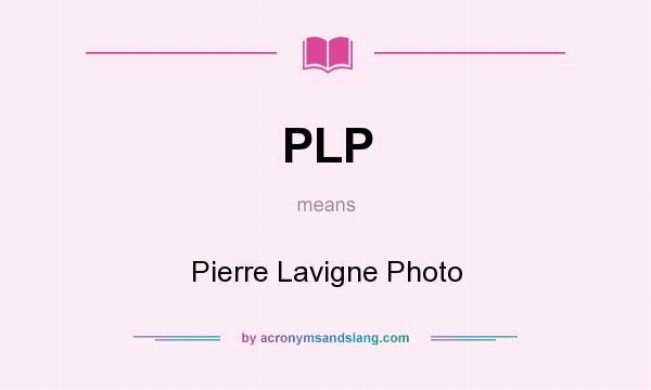 What does PLP mean? It stands for Pierre Lavigne Photo