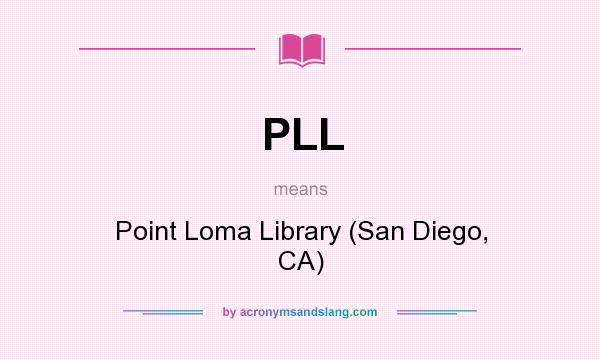 What does PLL mean? It stands for Point Loma Library (San Diego, CA)